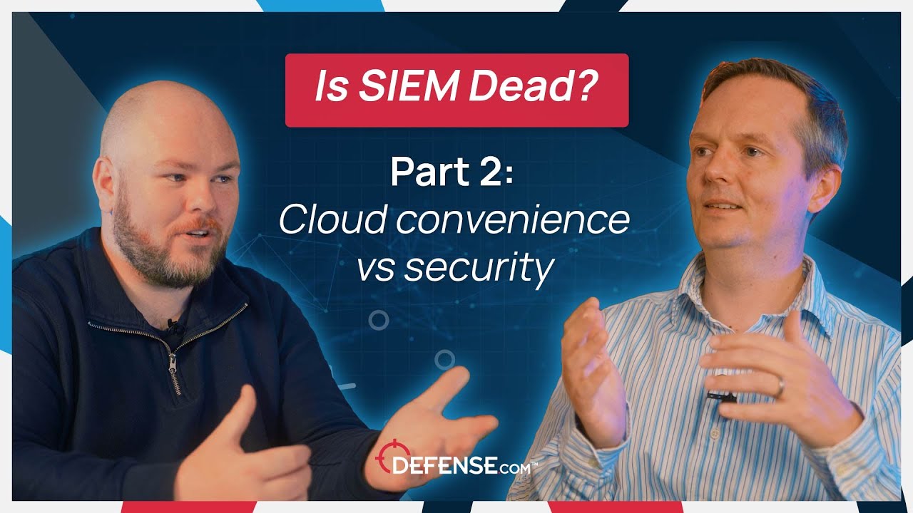 Is SIEM Dead? – Part 2: Cloud convenience vs security