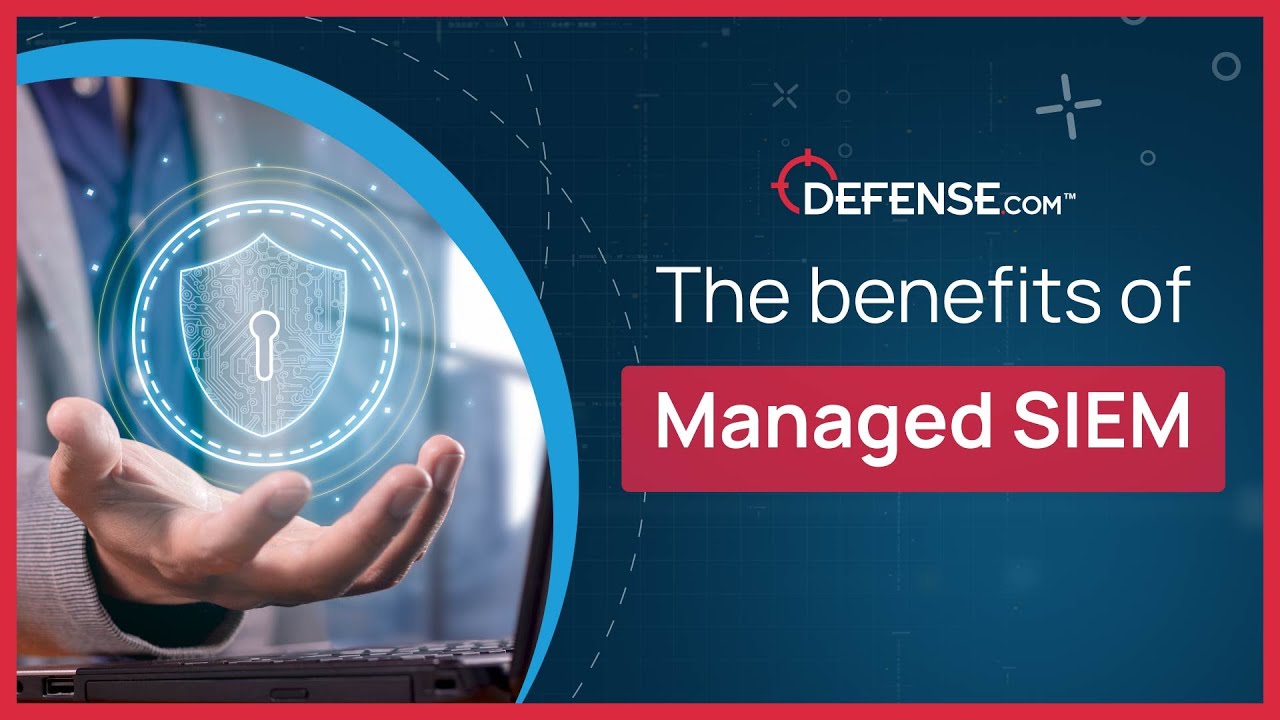 Managed SIEM – What are the benefits?